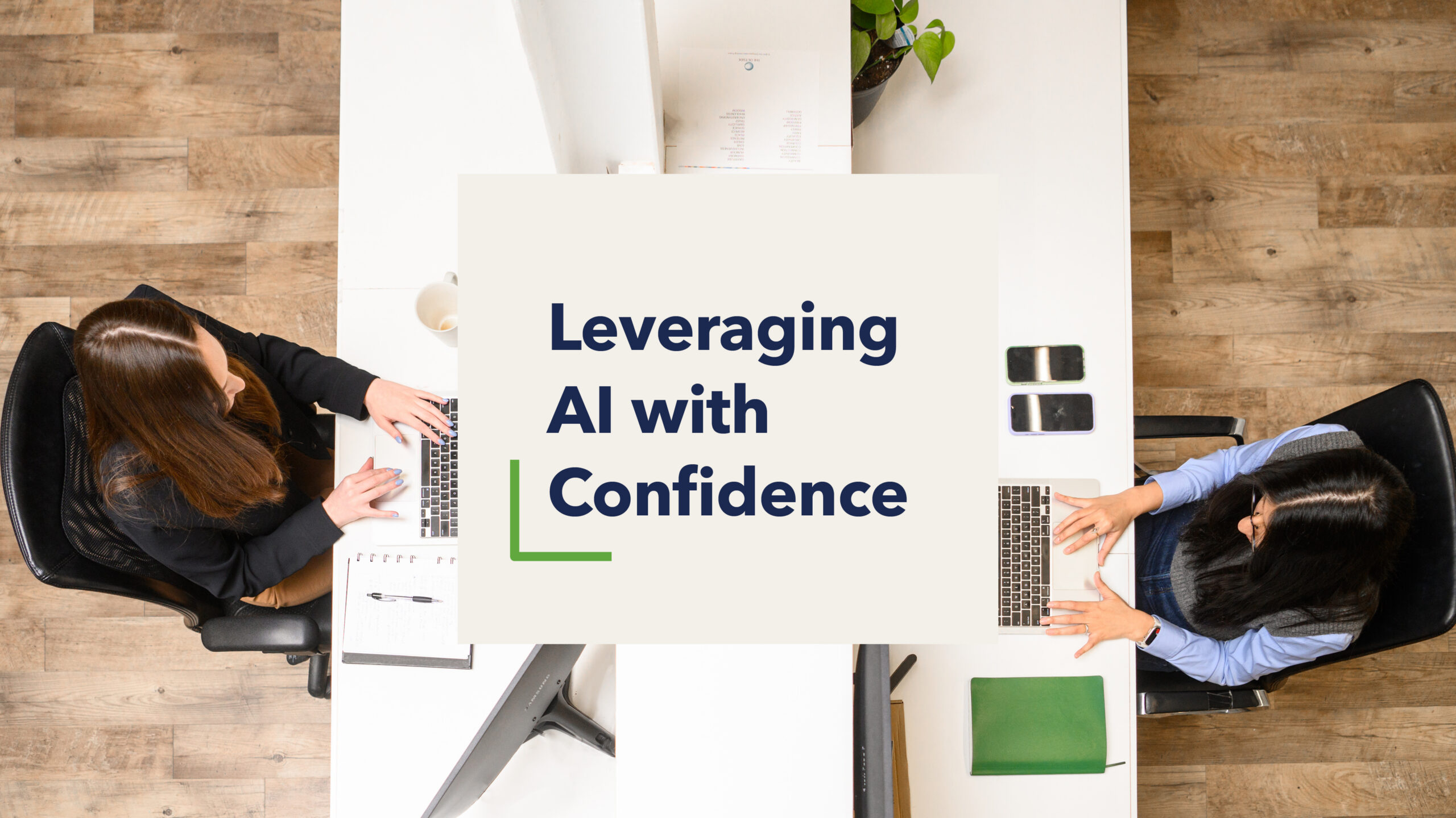 Graphic reading Leveraging AI with Confidence over an overhead photo of Davis Pier team members working at desks.