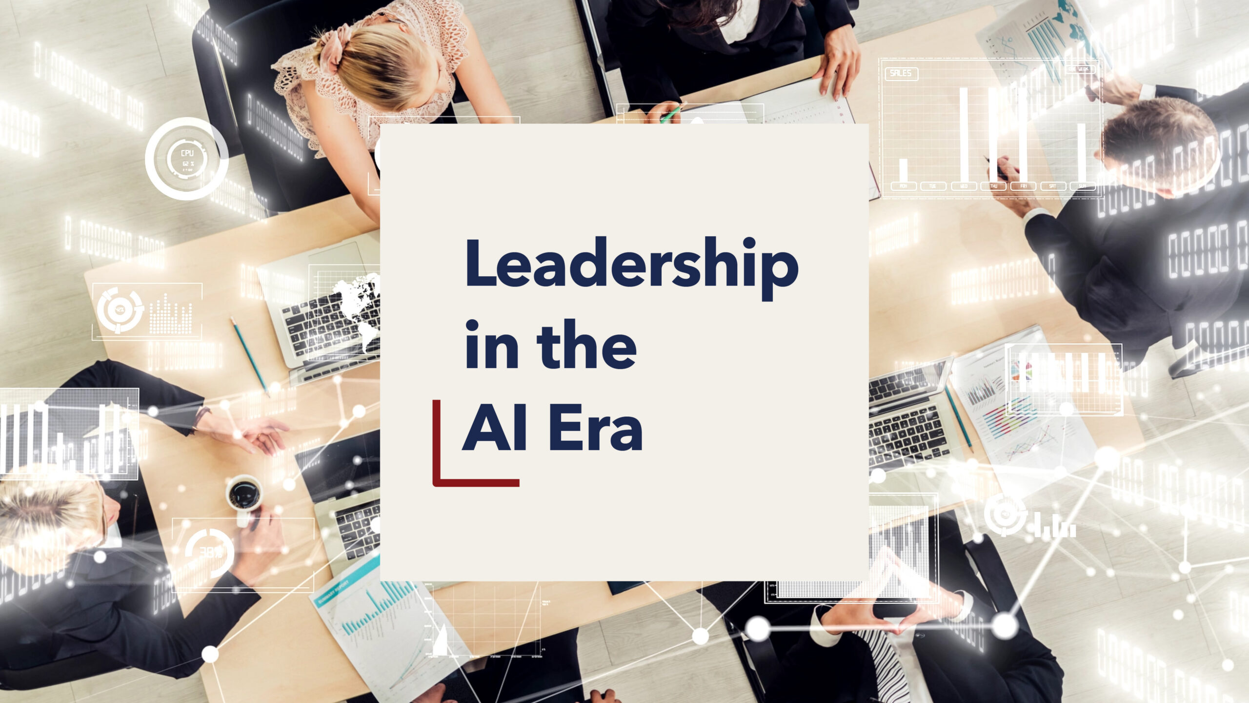 Overhead view of people working at a table with laptops and documents, overlaid with the text “Leadership in the AI Era.”